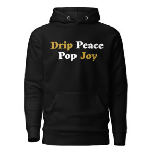 Drip Peace Pop Joy Unisex Hoodie