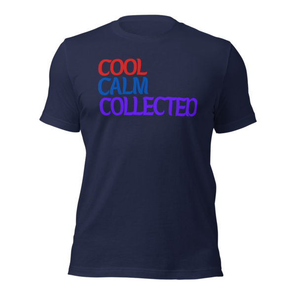 Cool Calm Collected Unisex Tee - Image 3