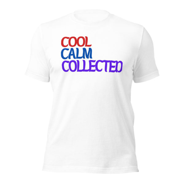 Cool Calm Collected Unisex Tee - Image 7